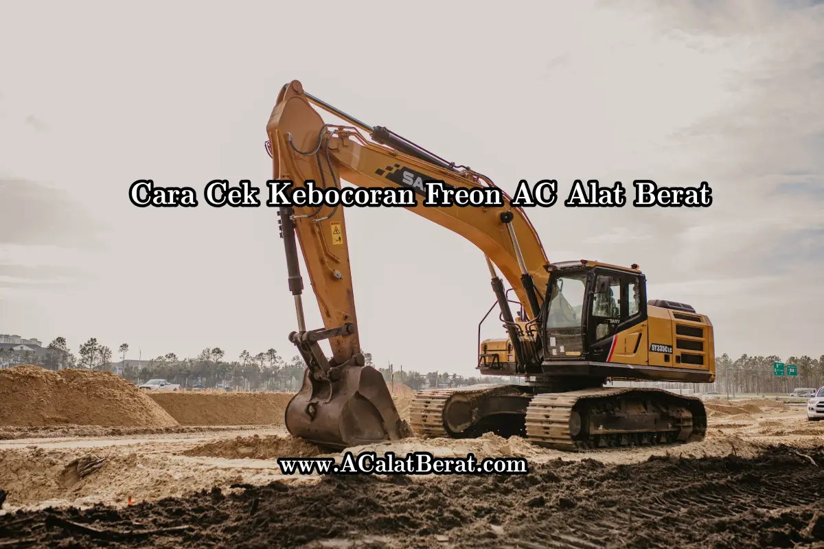 cara cek kebocoran freon AC alat berat