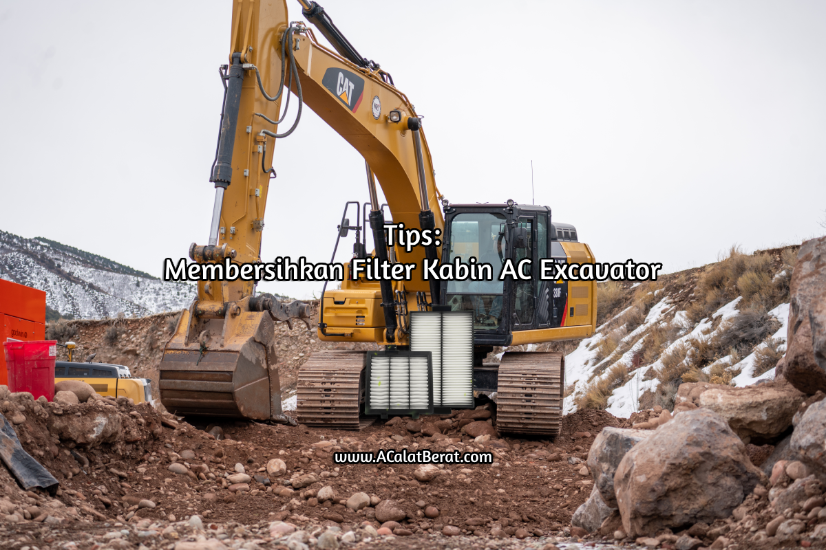 Tips Membersihkan Filter Kabin AC Excavator